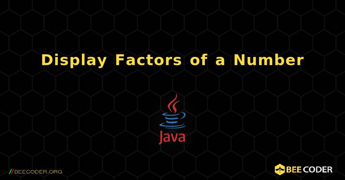 Display Factors of a Number. Java