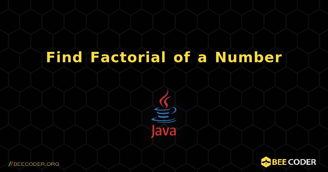 Find Factorial of a Number. Java