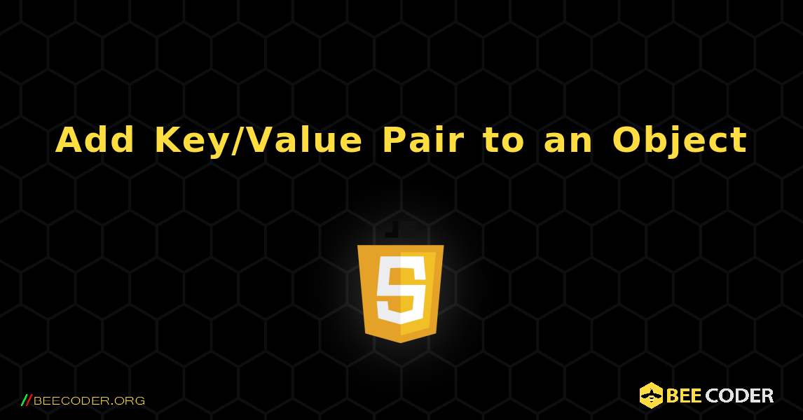 Add Key/Value Pair to an Object. JavaScript