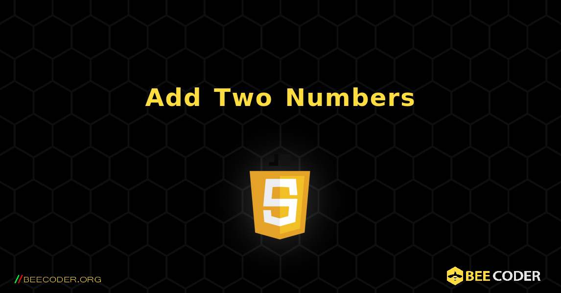 Add Two Numbers. JavaScript