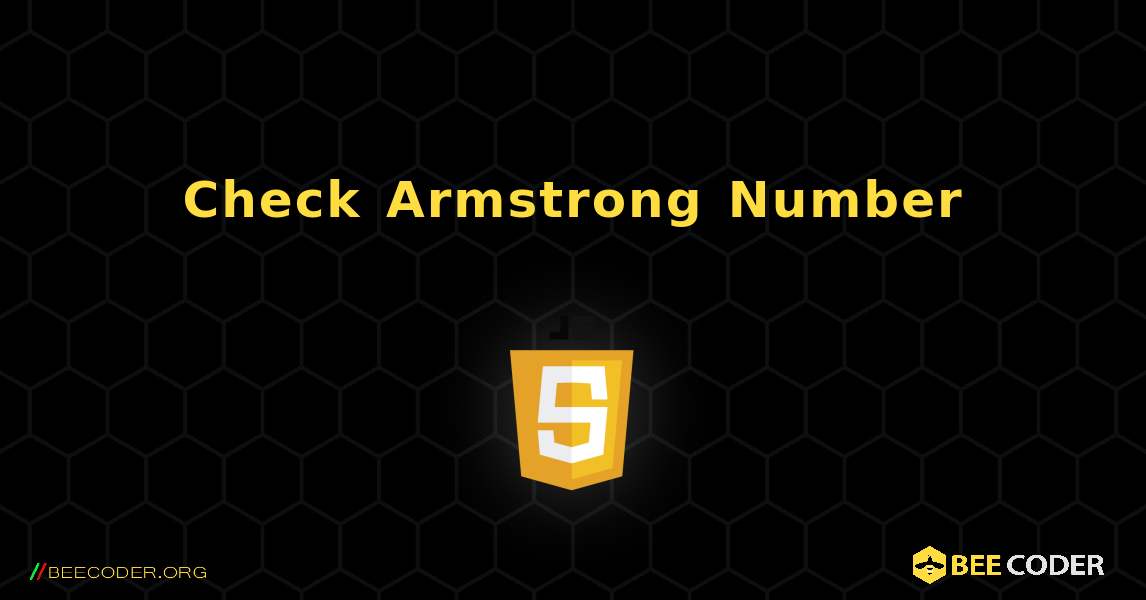Check Armstrong Number. JavaScript