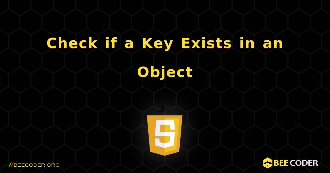 Check if a Key Exists in an Object. JavaScript