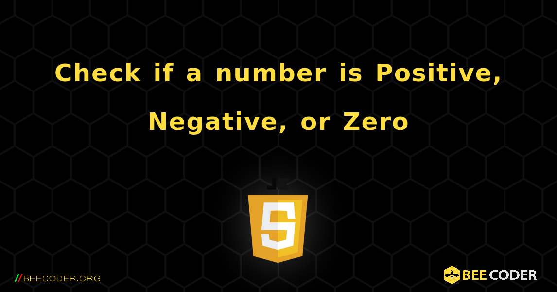 Check if a number is Positive, Negative, or Zero. JavaScript