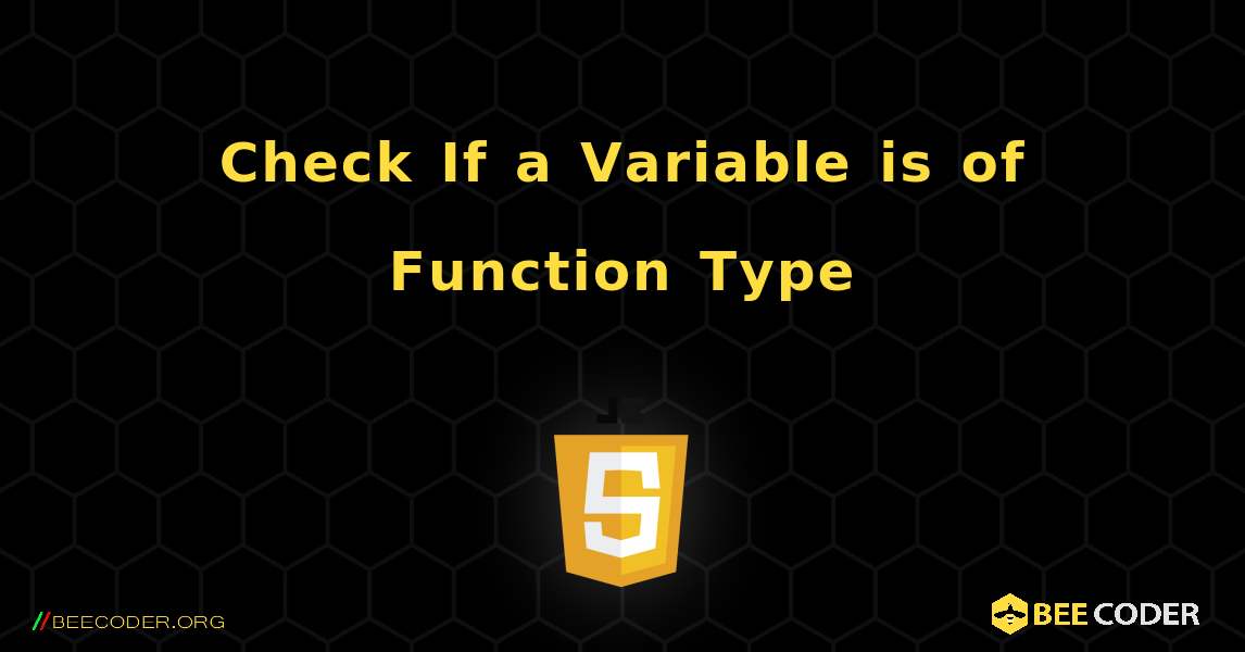Check If a Variable is of Function Type. JavaScript