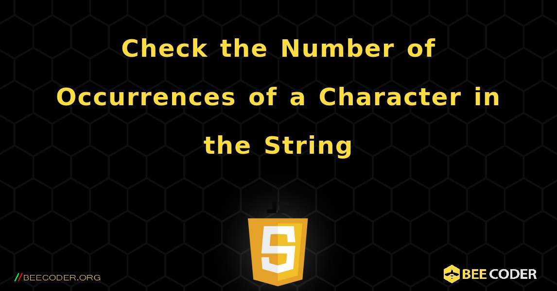 Check the Number of Occurrences of a Character in the String. JavaScript