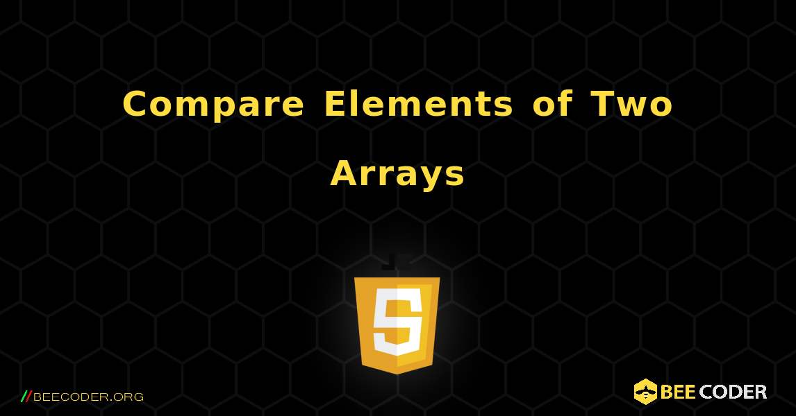 Compare Elements of Two Arrays. JavaScript