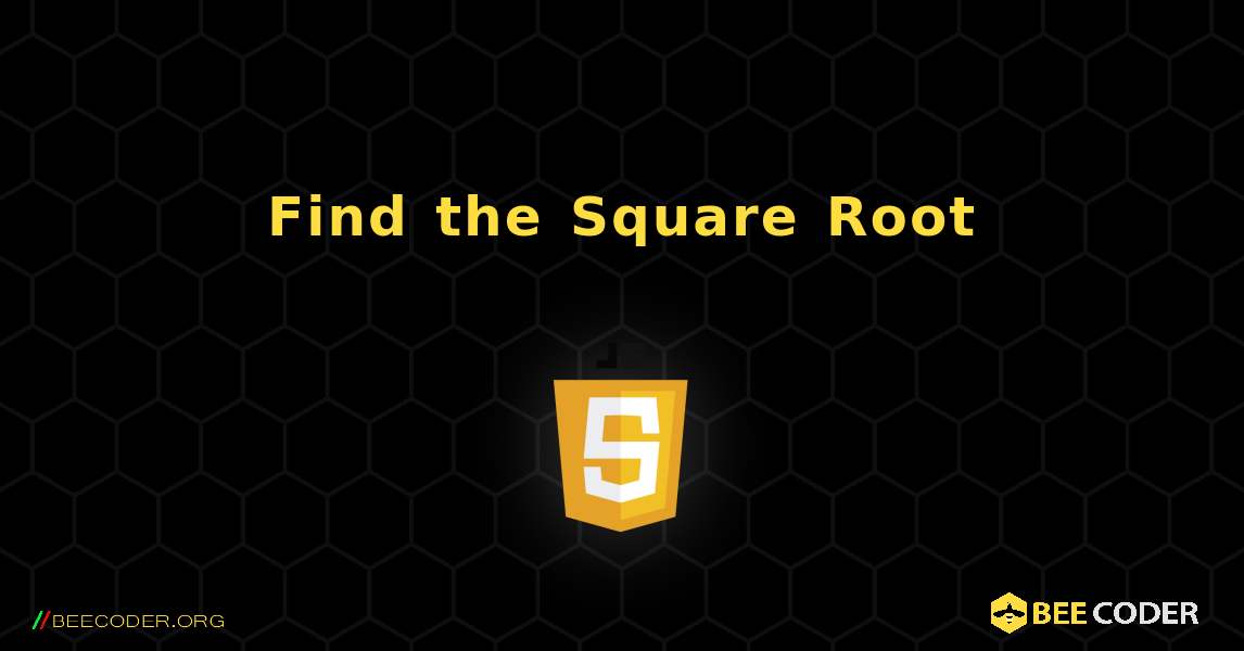 Find the Square Root. JavaScript