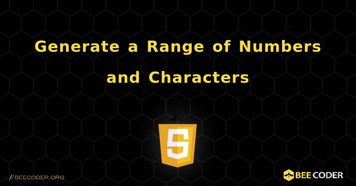Generate a Range of Numbers and Characters. JavaScript