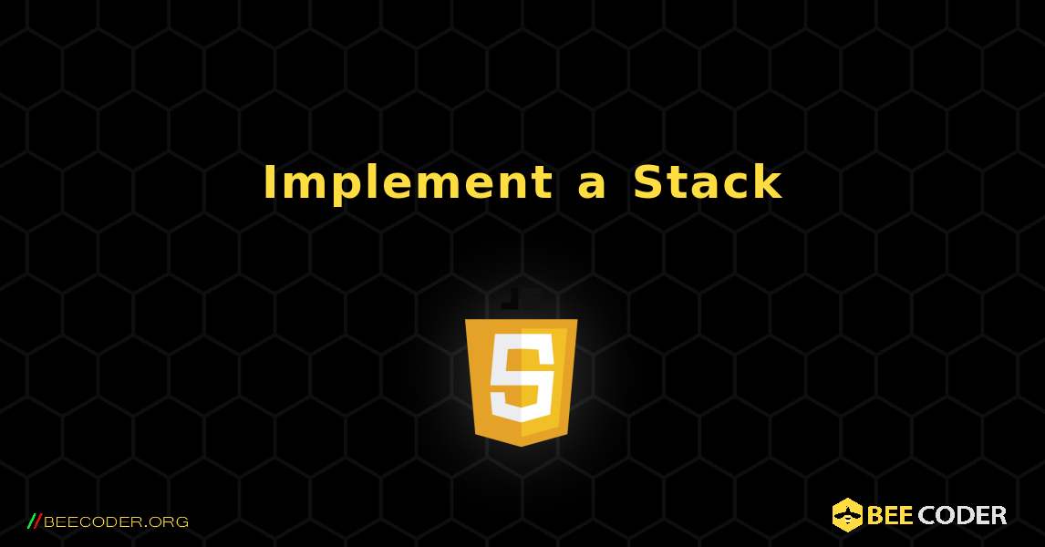 Implement A Stack Javascript Coder