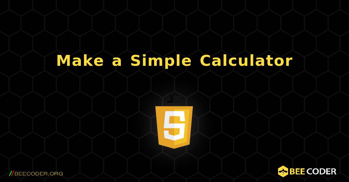 Make a Simple Calculator. JavaScript
