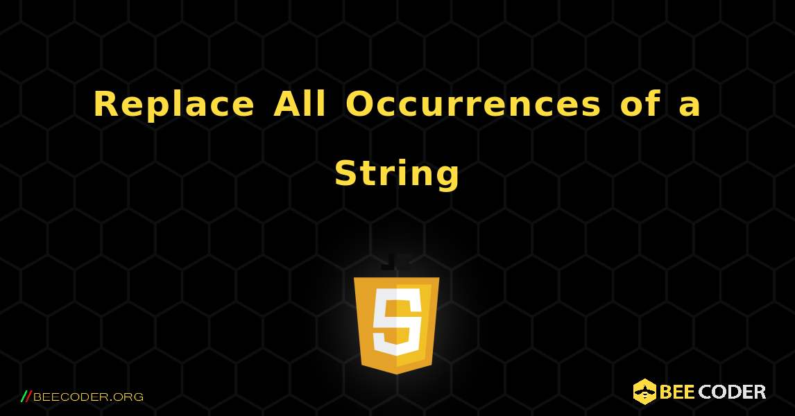 Replace All Occurrences of a String. JavaScript