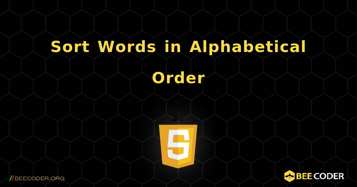 Sort Words in Alphabetical Order. JavaScript