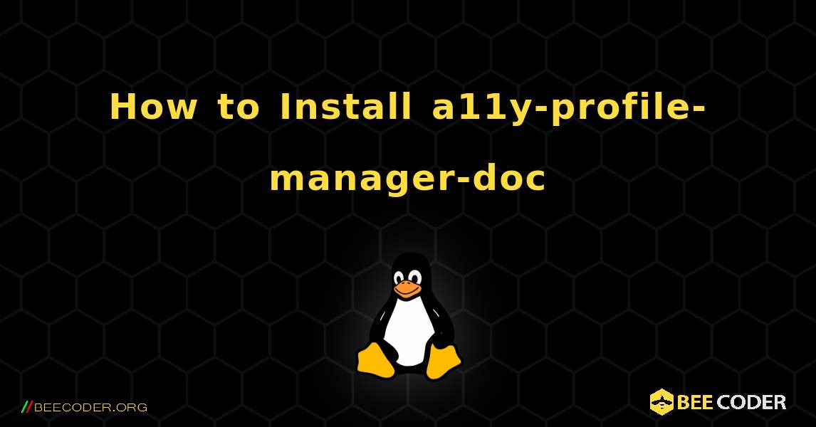 How to Install a11y-profile-manager-doc . Linux