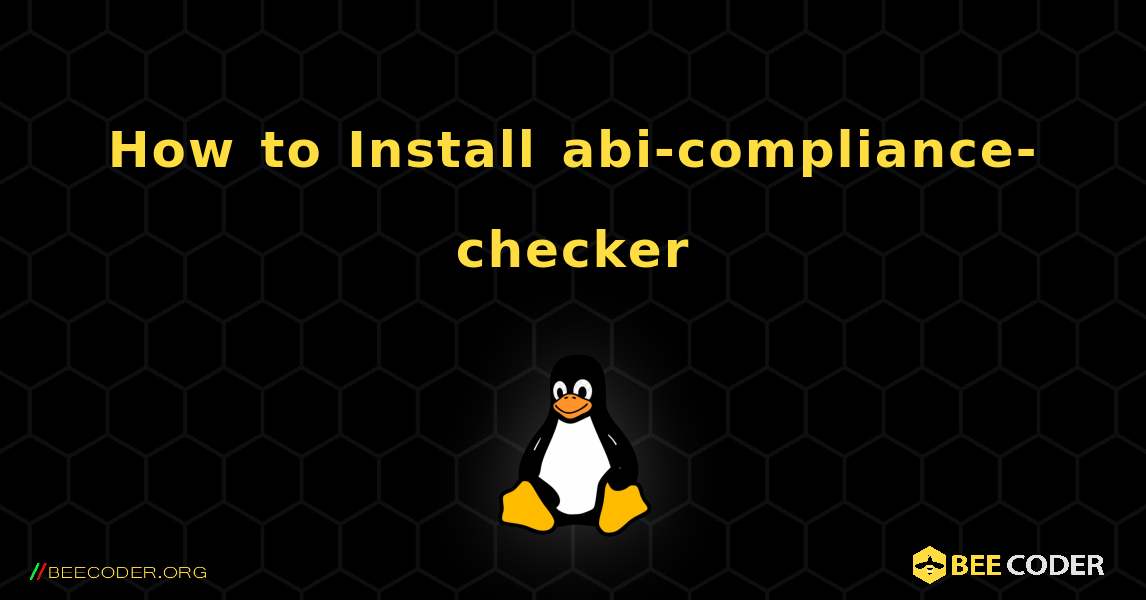 How to Install abi-compliance-checker . Linux