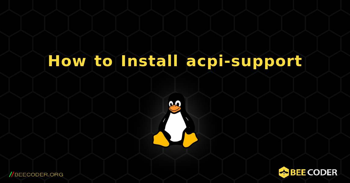 How to Install acpi-support . Linux