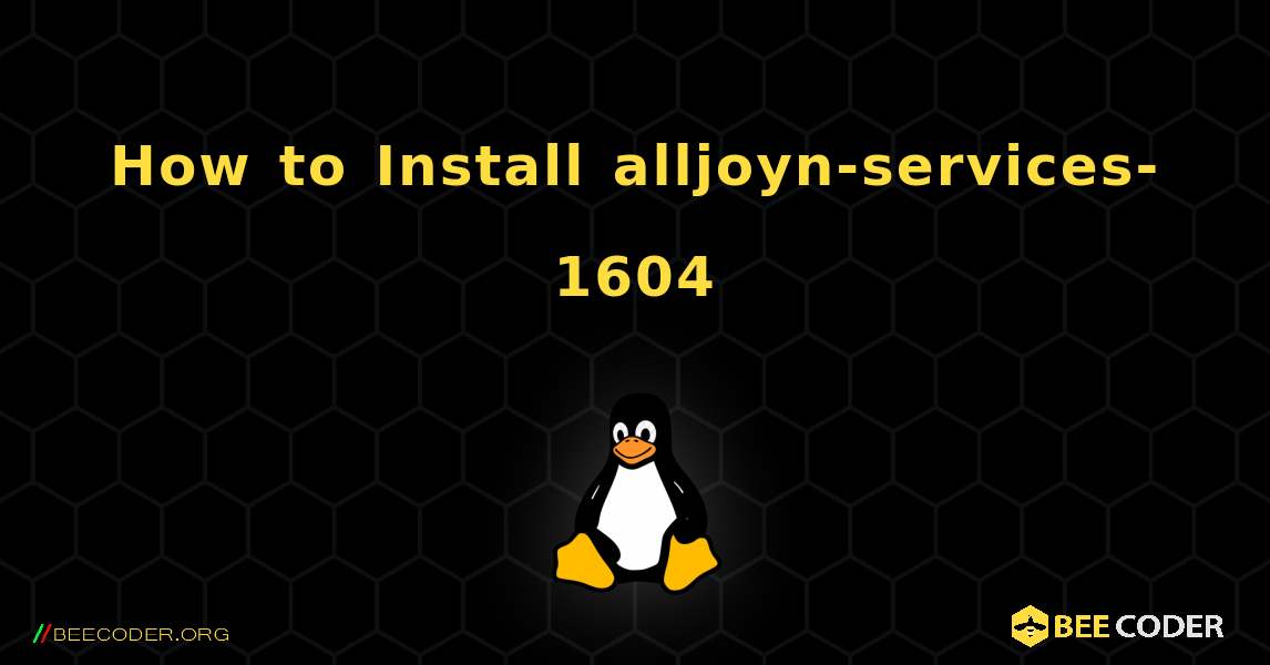 How to Install alljoyn-services-1604 . Linux