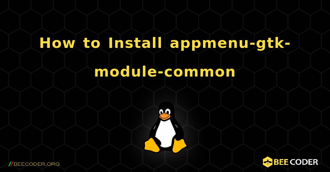 How to Install appmenu-gtk-module-common . Linux