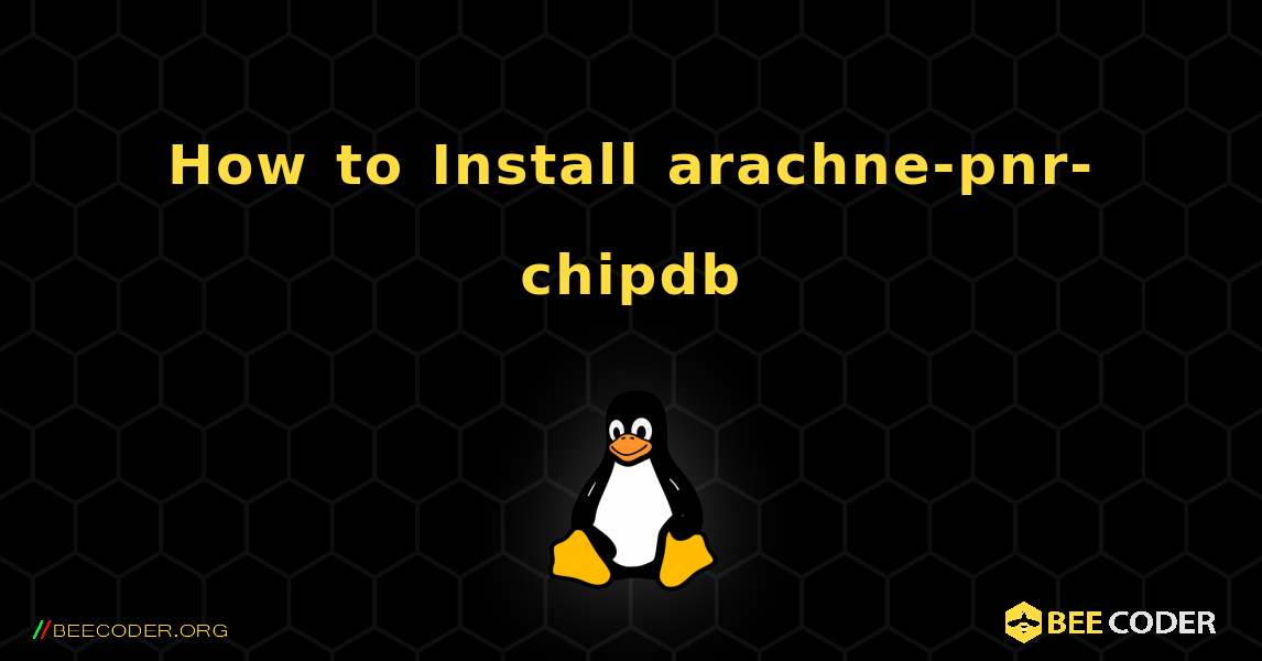 How to Install arachne-pnr-chipdb . Linux