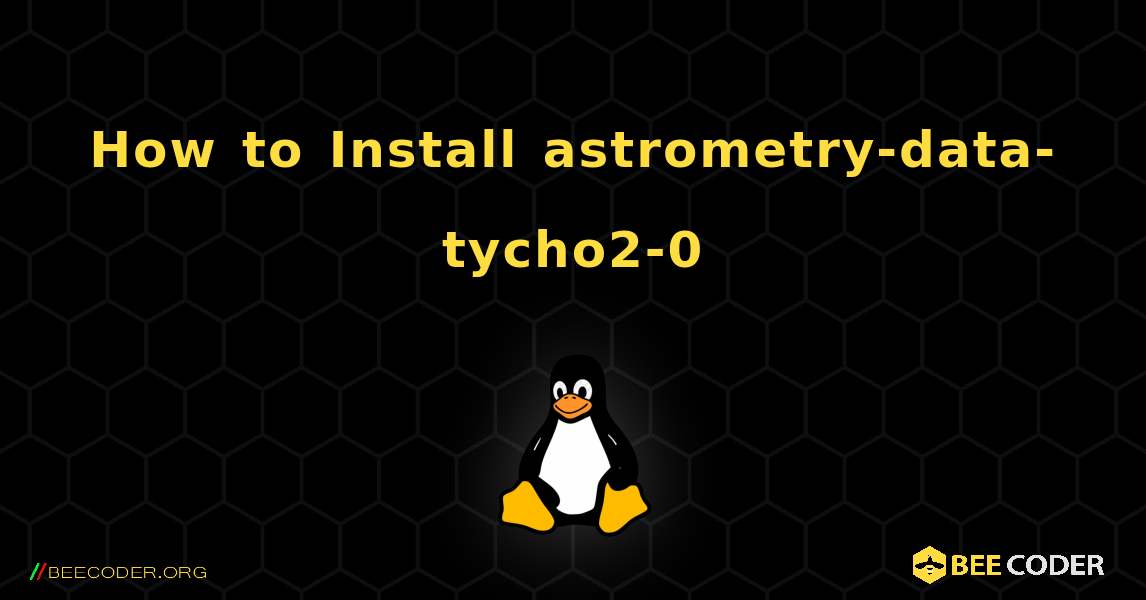 How to Install astrometry-data-tycho2-0 . Linux