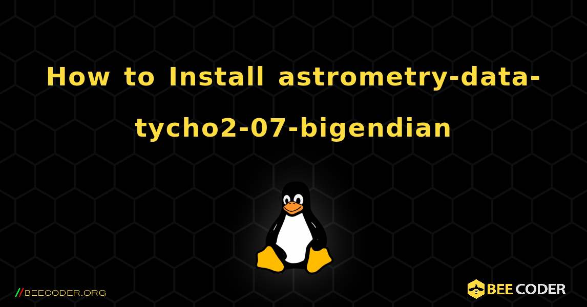 How to Install astrometry-data-tycho2-07-bigendian . Linux