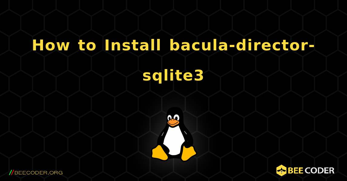 How to Install bacula-director-sqlite3 . Linux