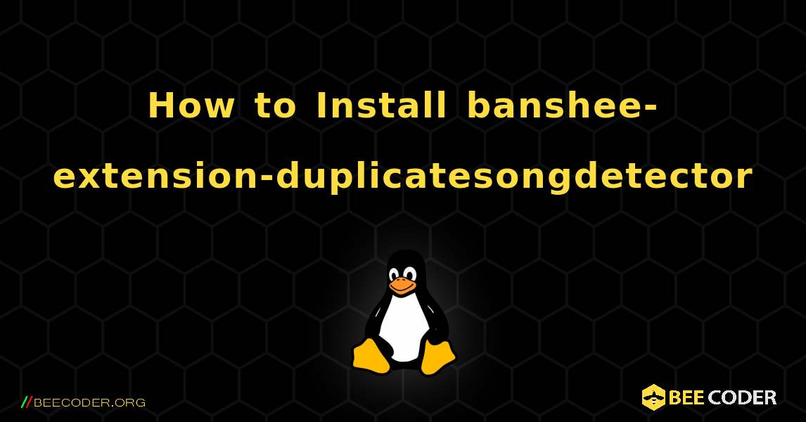 How to Install banshee-extension-duplicatesongdetector . Linux