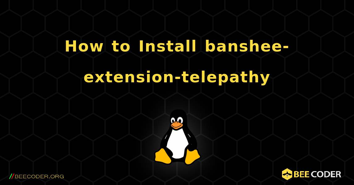 How to Install banshee-extension-telepathy . Linux