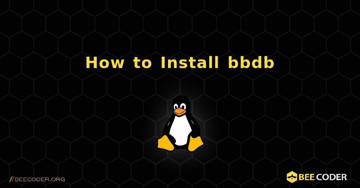 How to Install bbdb . Linux