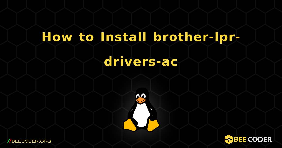 How to Install brother-lpr-drivers-ac . Linux