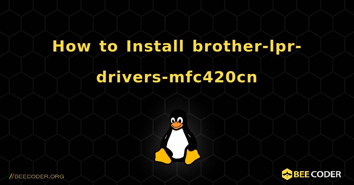 How to Install brother-lpr-drivers 
