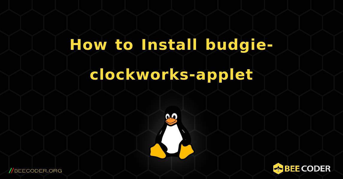 How to Install budgie-clockworks-applet . Linux