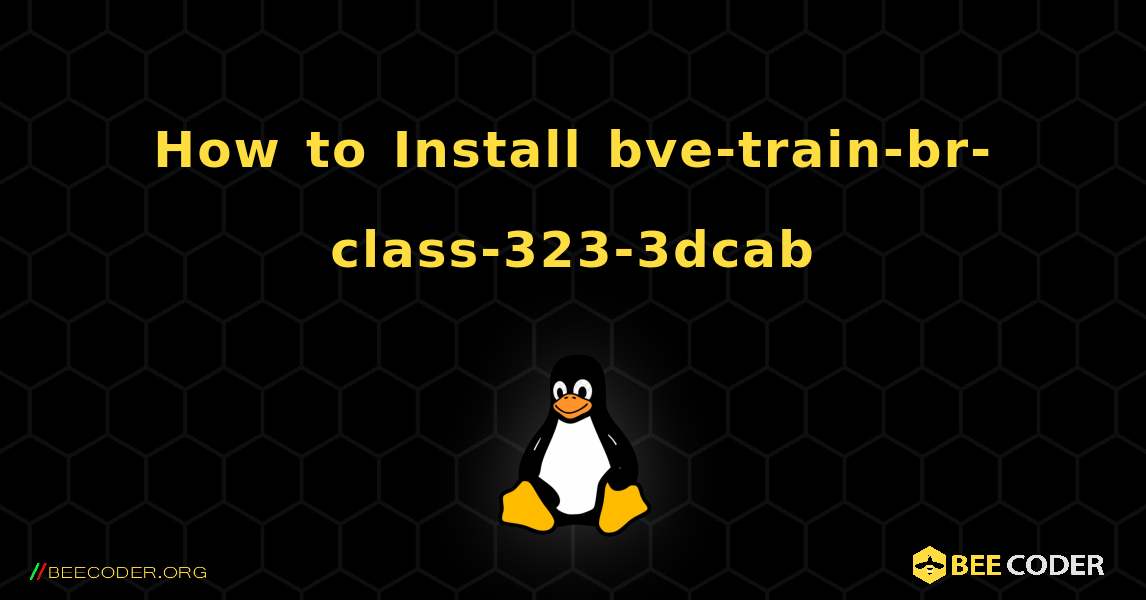 How to Install bve-train-br-class-323-3dcab . Linux