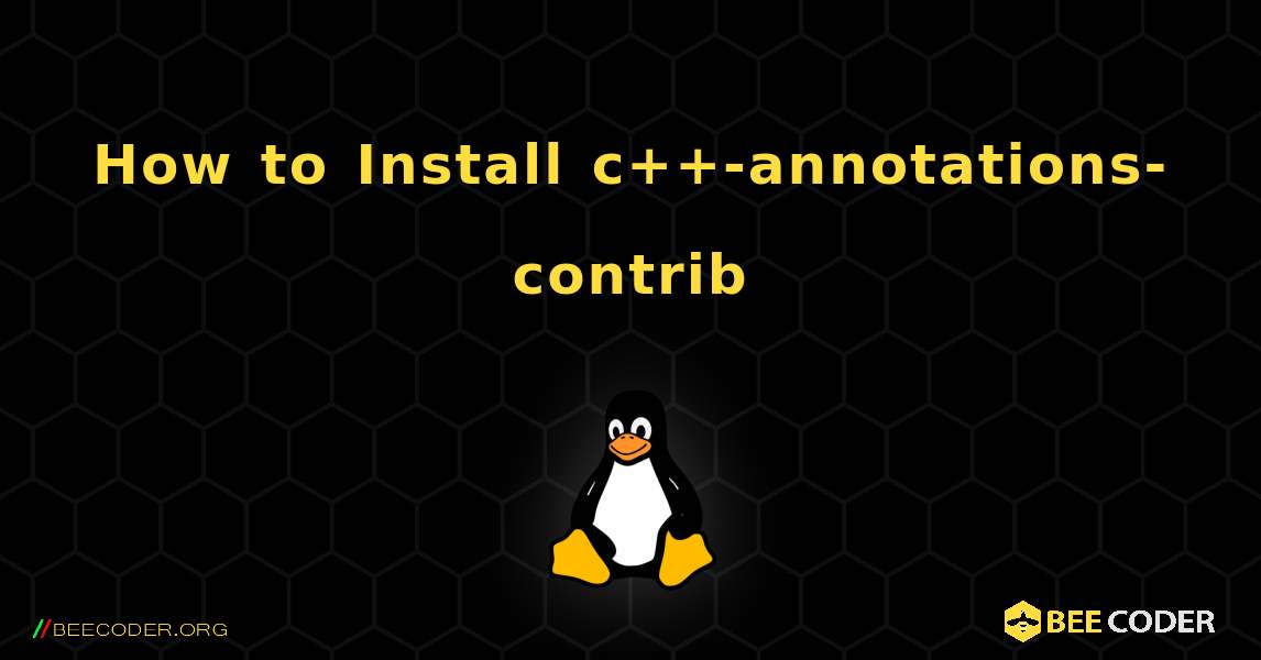 How to Install c++-annotations-contrib . Linux