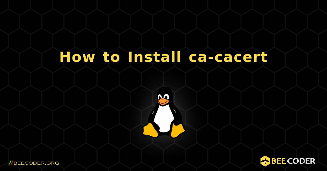 How to Install ca-cacert . Linux