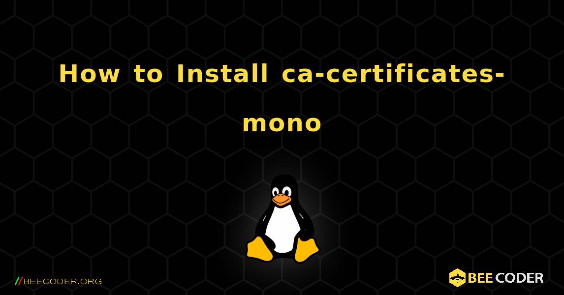 How to Install ca-certificates-mono . Linux