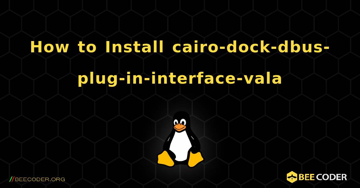 How to Install cairo-dock-dbus-plug-in-interface-vala . Linux