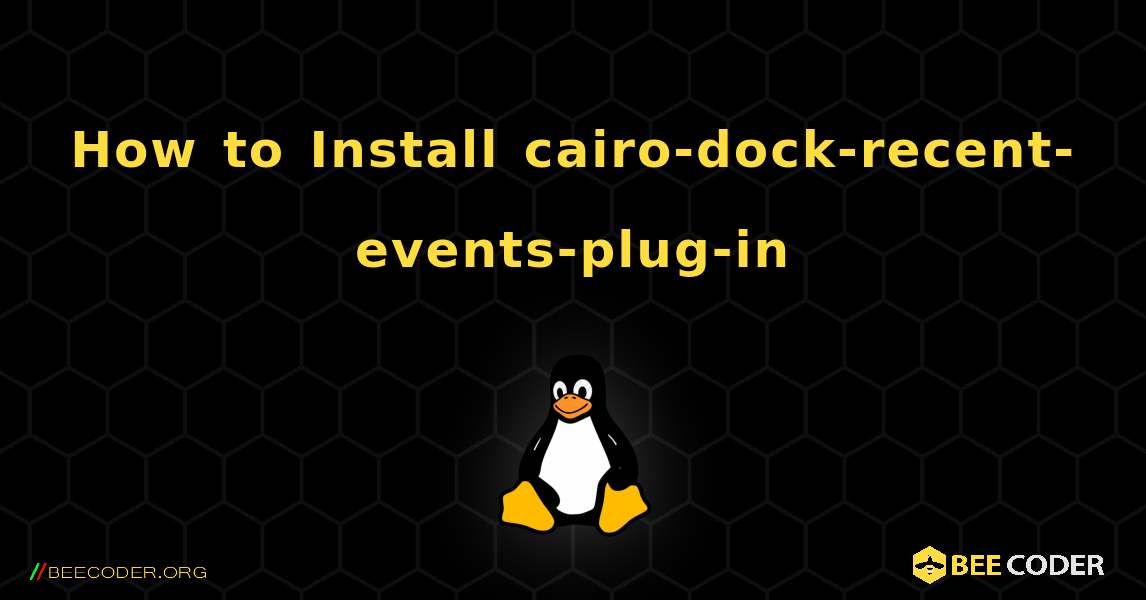 How to Install cairo-dock-recent-events-plug-in . Linux