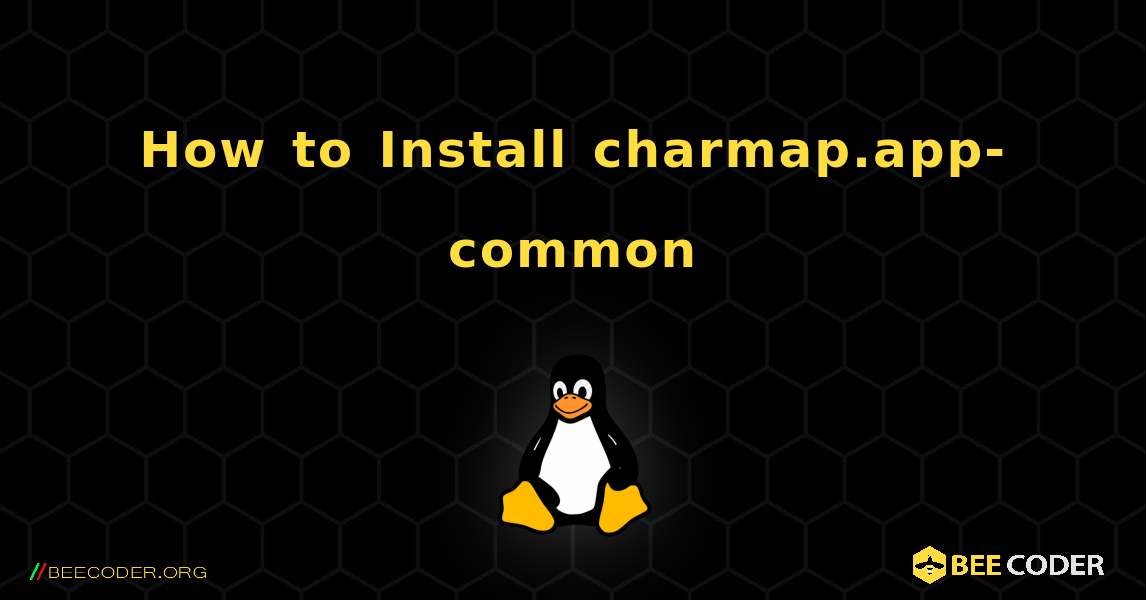 How to Install charmap.app-common . Linux