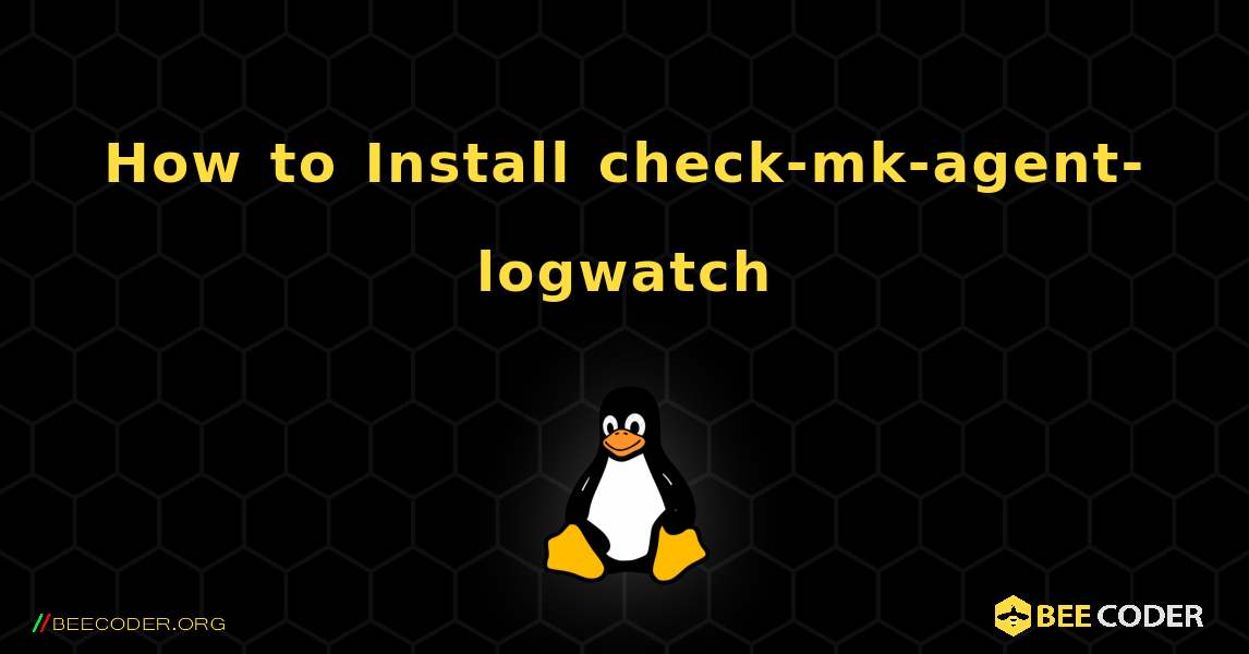 How to Install check-mk-agent-logwatch . Linux