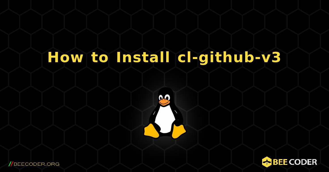 How to Install cl-github-v3 . Linux