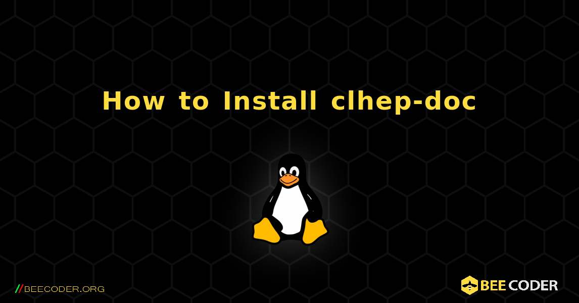 How to Install clhep-doc . Linux