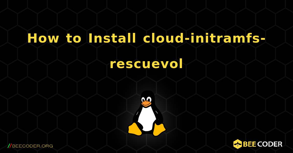 How to Install cloud-initramfs-rescuevol . Linux