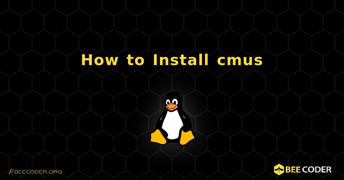 How to Install cmus . Linux