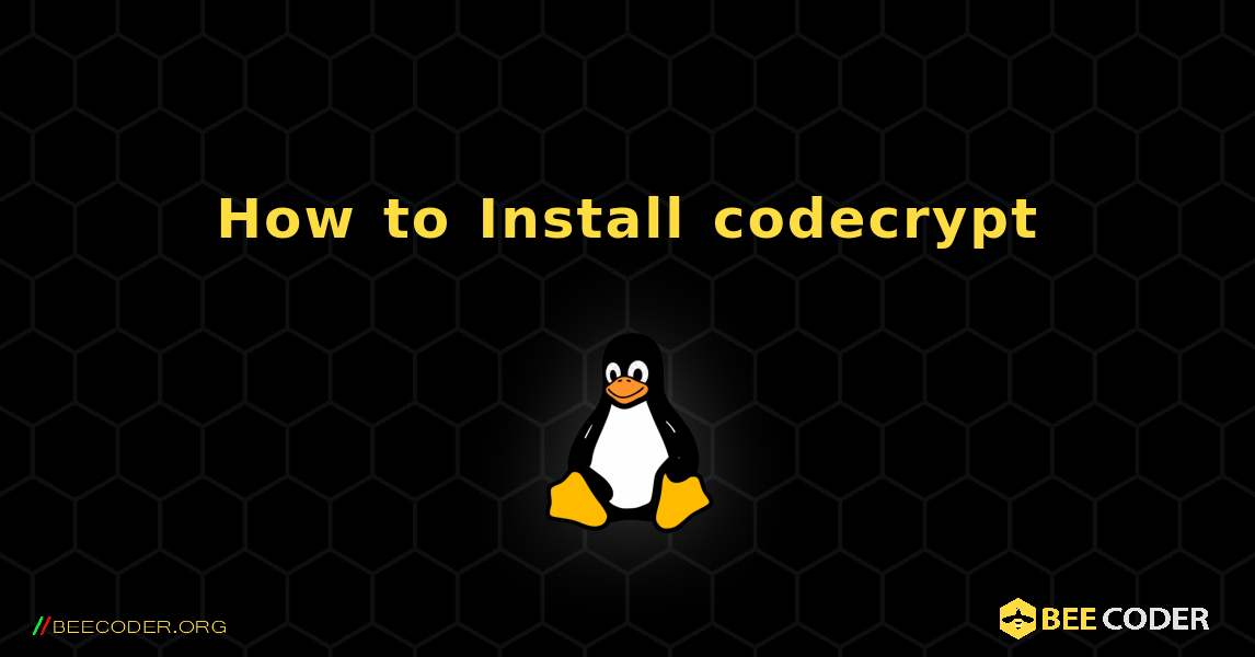 How to Install codecrypt . Linux