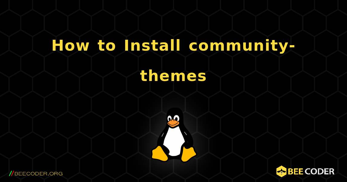 How to Install community-themes . Linux