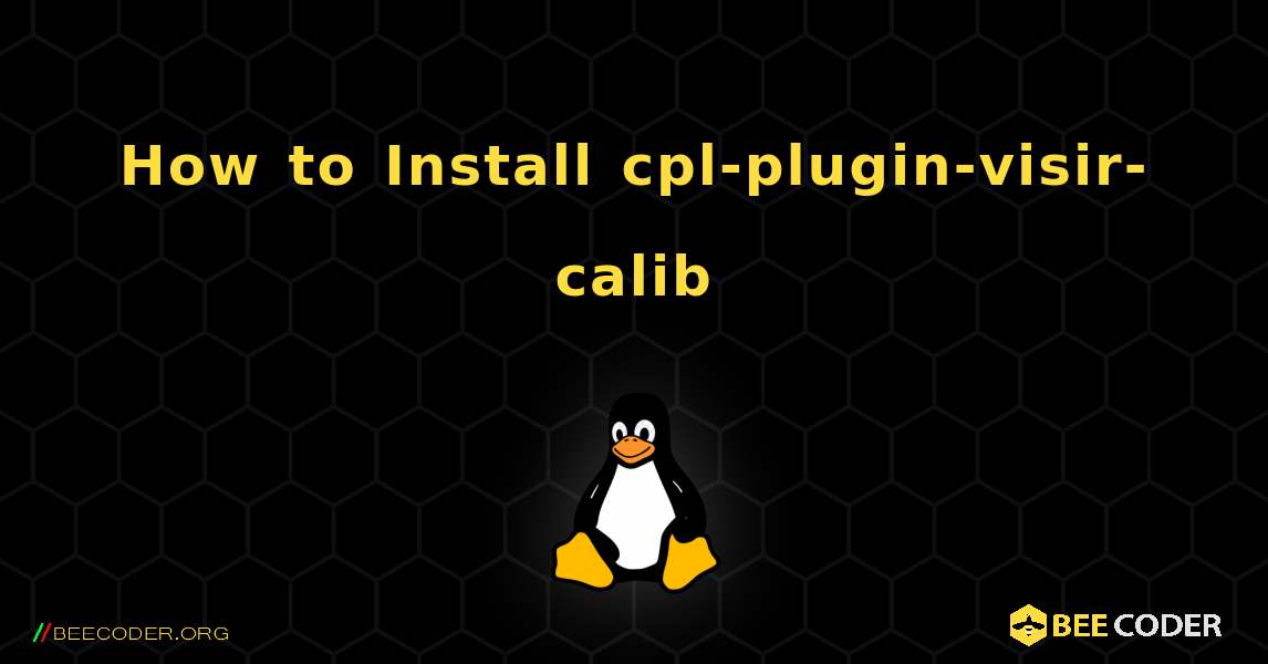 How to Install cpl-plugin-visir-calib . Linux
