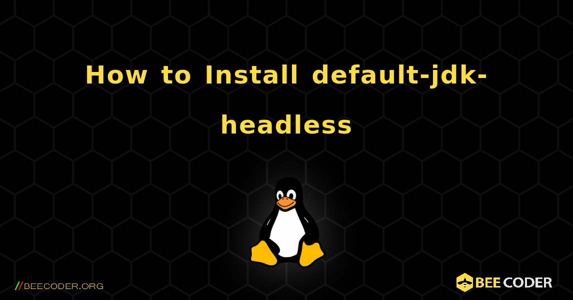 How to Install default-jdk-headless . Linux