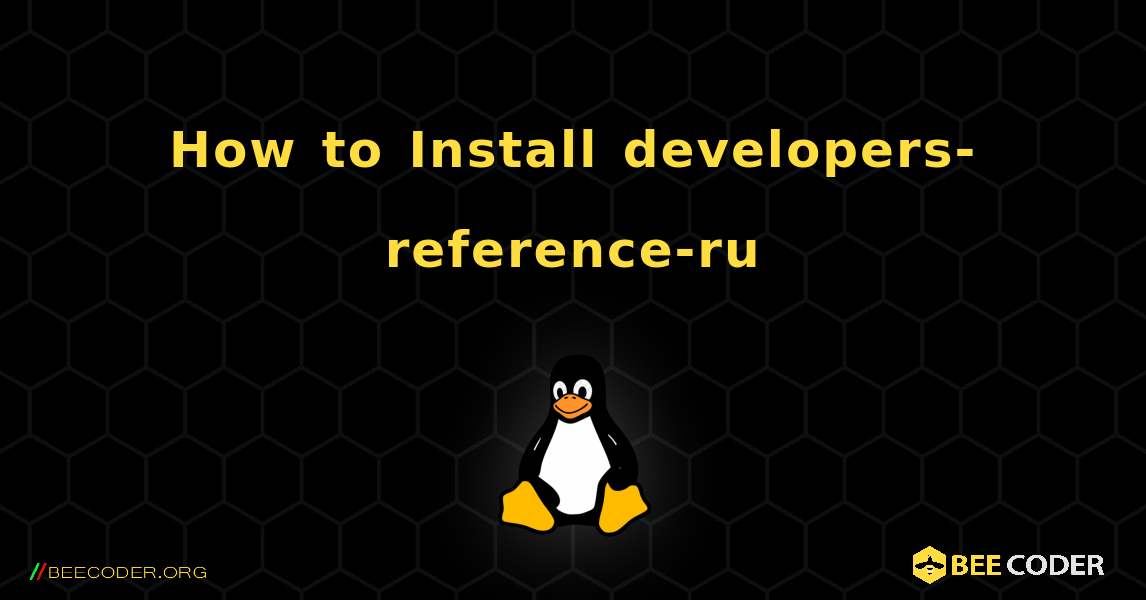 How to Install developers-reference-ru . Linux