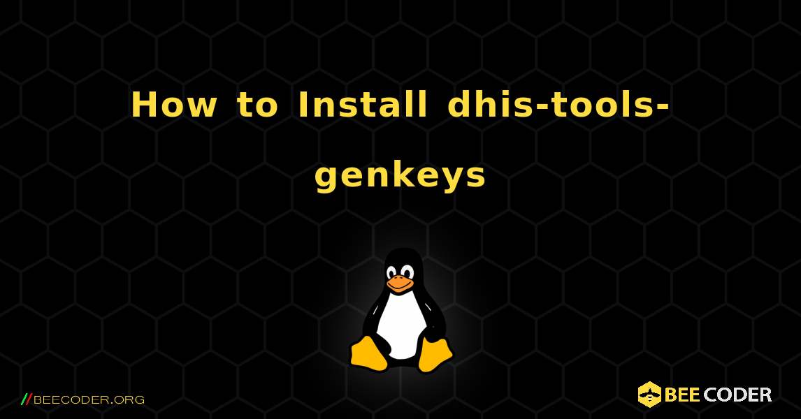 How to Install dhis-tools-genkeys . Linux