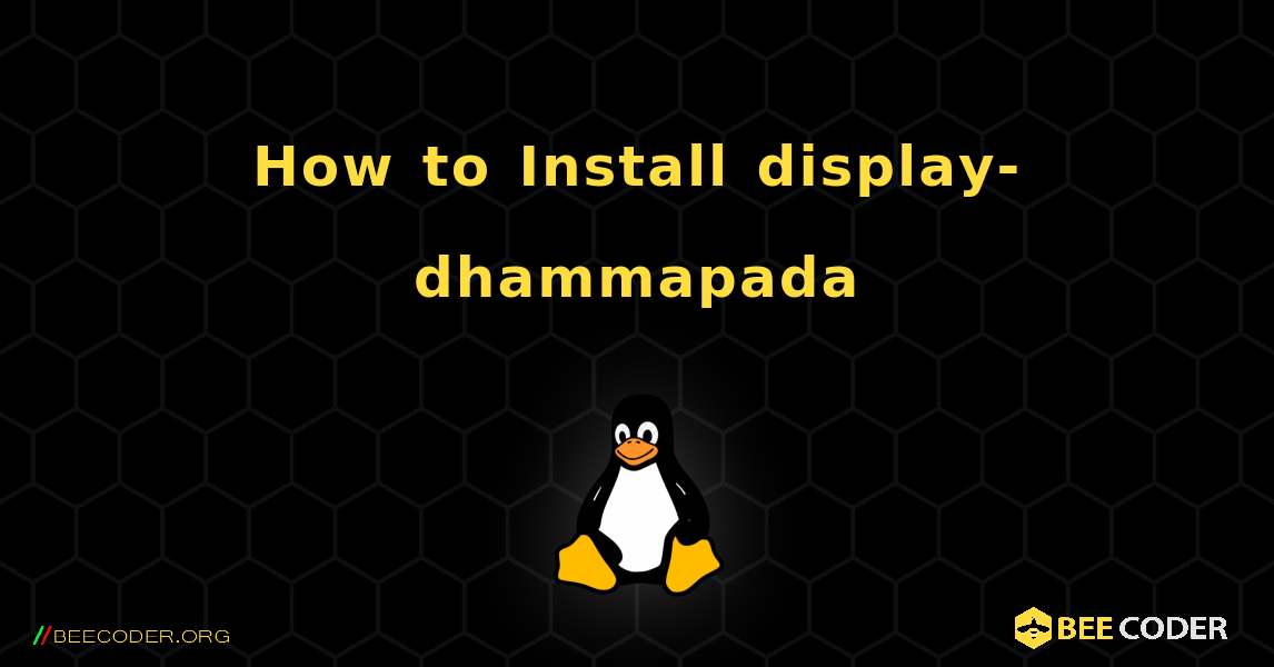 How to Install display-dhammapada . Linux